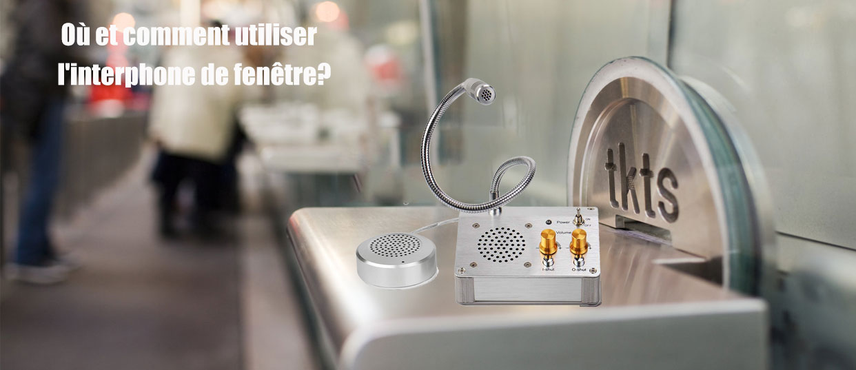 Où et comment utiliser l'interphone de fenêtre?