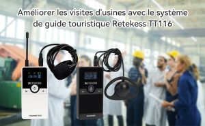 Améliorer les visites d'usines avec le système de guide touristique Retekess TT116 doloremque