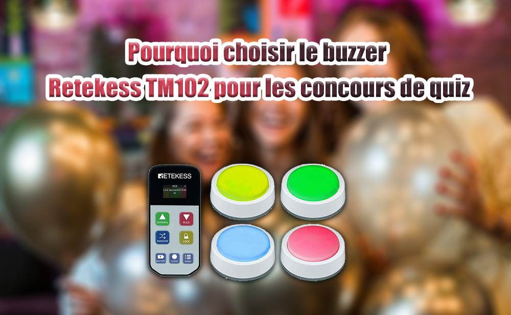 Pourquoi choisir le buzzer Retekess TM102 pour les concours de quiz